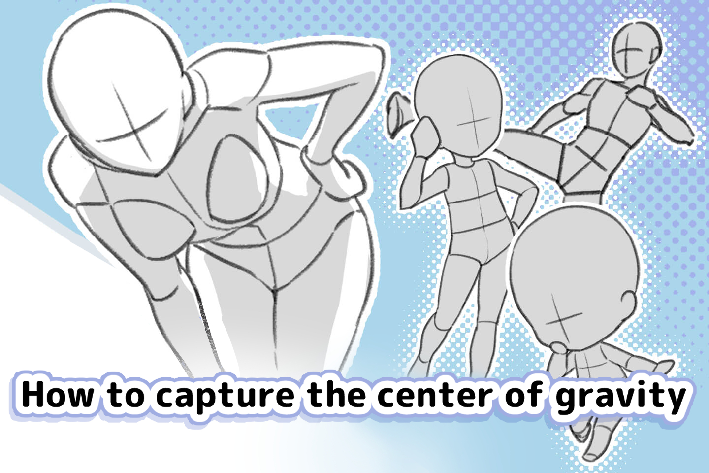 You can draw natural poses by capturing the correct center of gravity! The center of gravity is explained according to the proportion of the head size vs the whole body